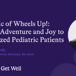 The Magic of Wheels Up!: Bringing Adventure and Joy to Hospitalized Pediatric Patients