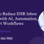 5 Ways to Reduce EHR Inbox Volume with AI, Automation, and Smart Workflows