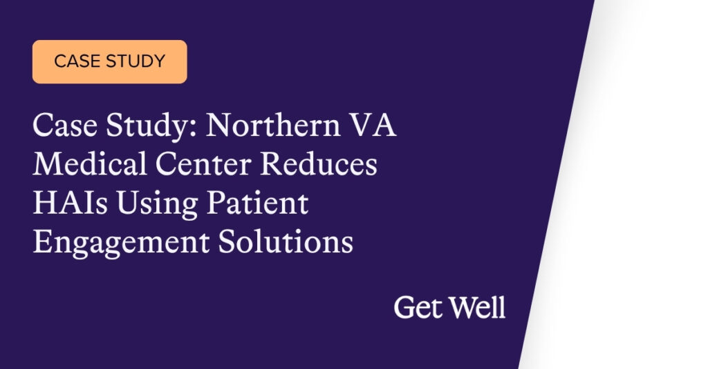 Case Study: Northern VA Medical Center Reduces HAIs Using Patient Engagement Solutions