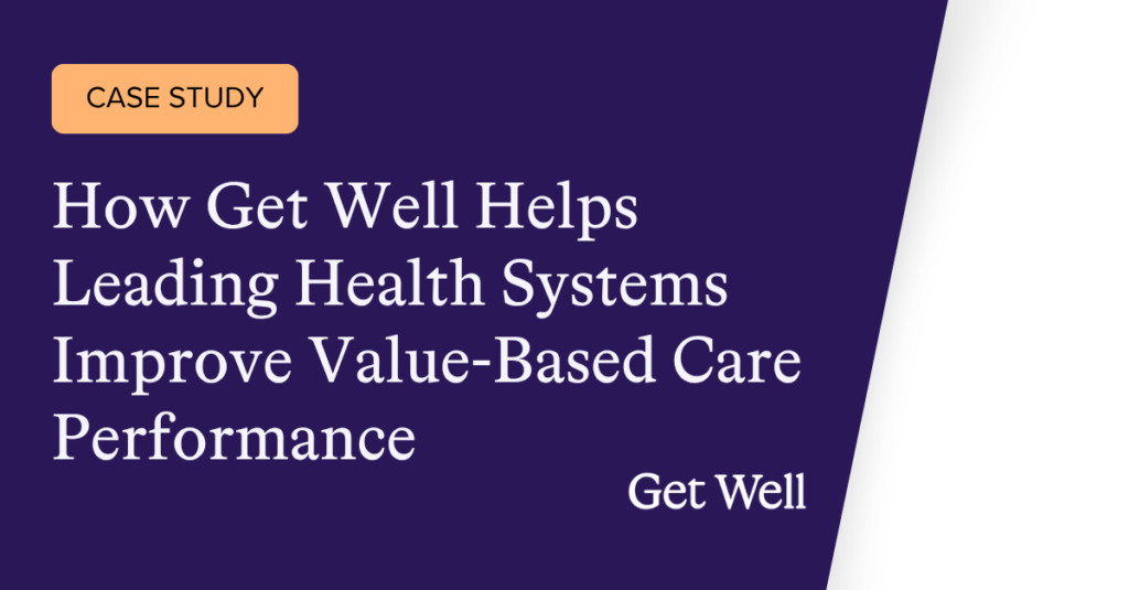 Get Well for Value Based Care