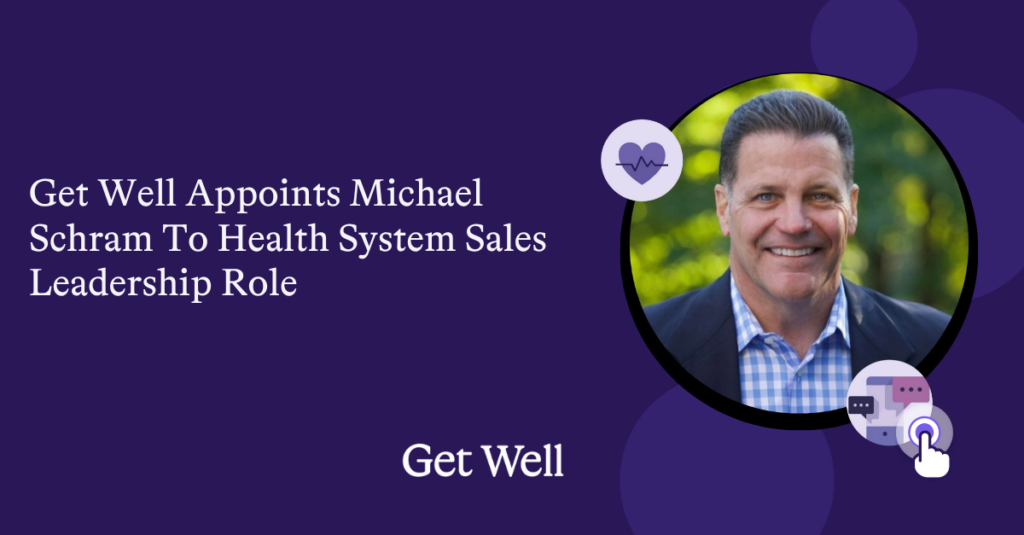 Get Well Appoints Michael Schram to Health Systems Sales Leadership Role