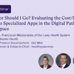 On-Demand Webinar: Evaluating the Cost/Benefit of In-Suite Versus Specialized Apps in the Digital Patient Engagement Space