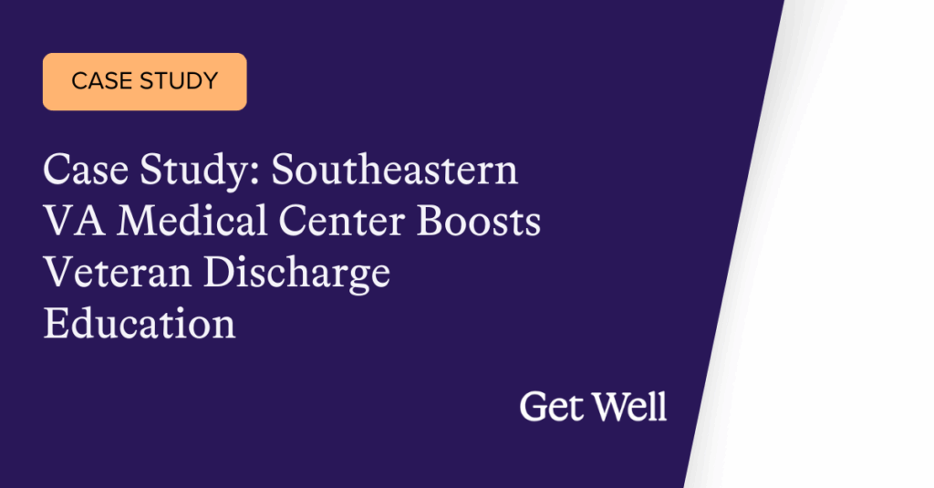 Case Study: Southeastern VA Medical Center Boosts Veteran Discharge Education