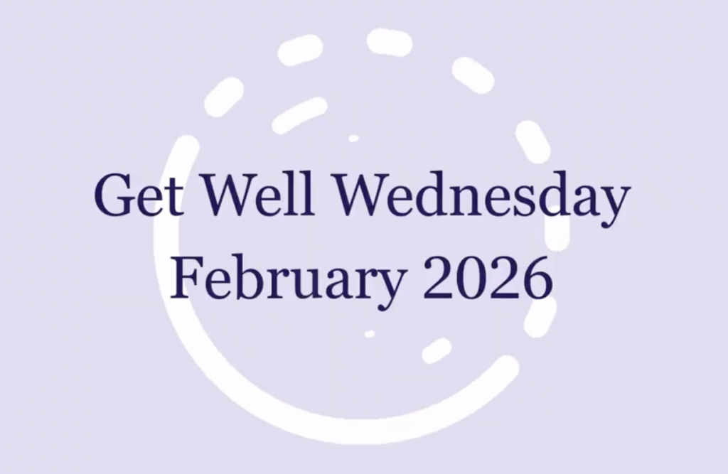February 2026 Get Well Wednesday Webinar